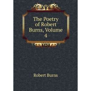  The Poetry of Robert Burns, Volume 4 Robert Burns Books