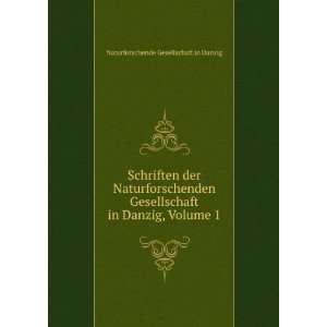   in Danzig, Volume 1: Naturforschende Gesellschaft in Danzig: Books