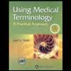 Using Medical Terminology  A Practical Approach  Text And WebCT 