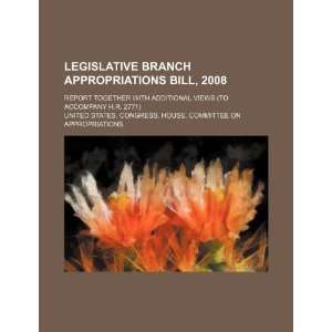 Legislative branch appropriations bill, 2008 report together with 