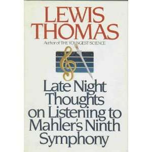   on Listening to Mahlers Ninth Symphony. Lewis. Thomas Books