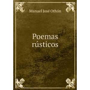  Poemas rÃºsticos Manuel JosÃ© OthÃ³n Books