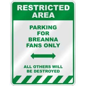   PARKING FOR BREANNA FANS ONLY  PARKING SIGN