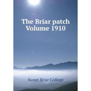  The Briar patch Volume 1910 Sweet Briar College Books