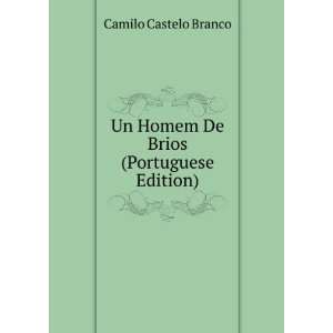  Un Homem De Brios (Portuguese Edition) Camilo Castelo 