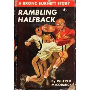    Rambling Halfback (Bronc Burnett, 4) Wilfred McCormick Books