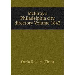 McElroys Philadelphia city directory Volume 1842: Orrin Rogers (Firm 