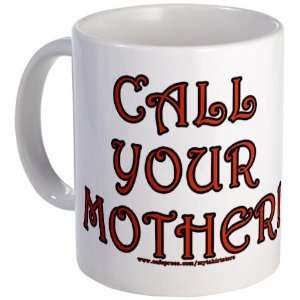  Call your Mother Funny Mug by CafePress: Kitchen & Dining