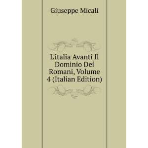   Dominio Dei Romani, Volume 4 (Italian Edition) Giuseppe Micali Books