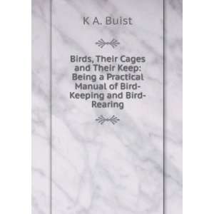   Practical Manual of Bird Keeping and Bird Rearing K A. Buist Books