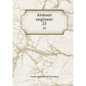  Armour engineer. 25 Armour Institute of Technology Books