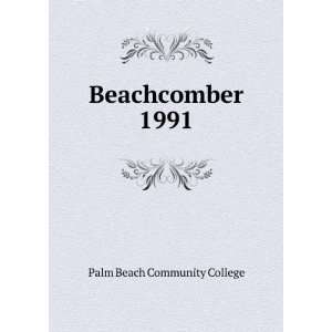  Beachcomber. 1991 Palm Beach Community College Books