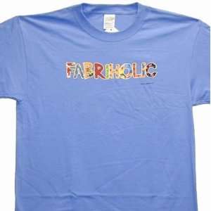  Fabriholic XX LargeT shirt By The Each Arts, Crafts 