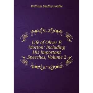  Life of Oliver P. Morton Including His Important Speeches 