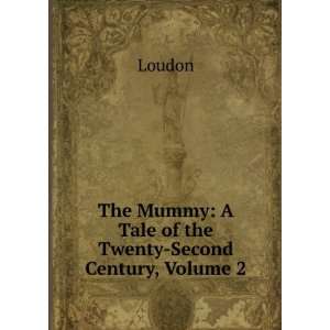   Mummy A Tale of the Twenty Second Century, Volume 2 Loudon Books