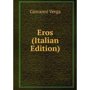  Eros (Italian Edition) Giovanni Verga Books