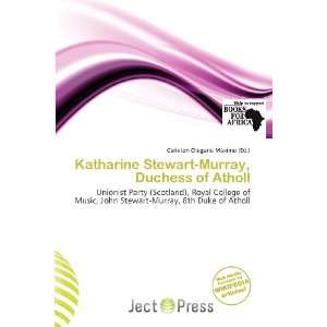  Katharine Stewart Murray, Duchess of Atholl (9786200868619 