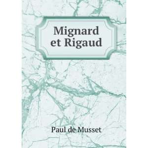  Mignard et Rigaud Paul de Musset Books