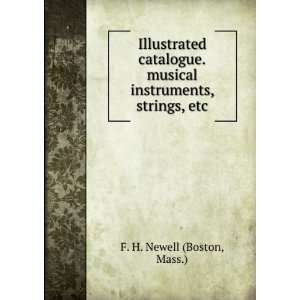   musical instruments, strings, etc. Mass.) F. H. Newell (Boston Books