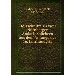   dem Anfange des 16. Jahrhunderts: Campbell, 1867 1948 Dodgson: Books