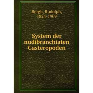   der nudibranchiaten Gasteropoden: Rudolph, 1824 1909 Bergh: Books