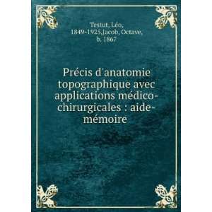    mÃ©moire .: LÃ©o, 1849 1925,Jacob, Octave, b. 1867 Testut: Books