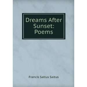  Dreams After Sunset Poems Francis Saltus Saltus Books
