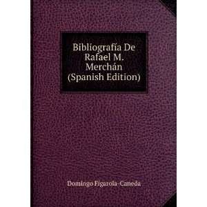  Rafael M. MerchÃ¡n (Spanish Edition) Domingo Figarola Caneda Books