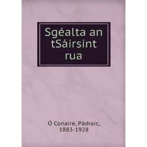  SgÃ©alta an tSÃ¡irsint rua: PÃ¡draic, 1883 1928 Ã 