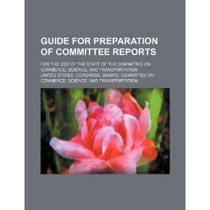 Guide for preparation of committee reports for the use of the staff 