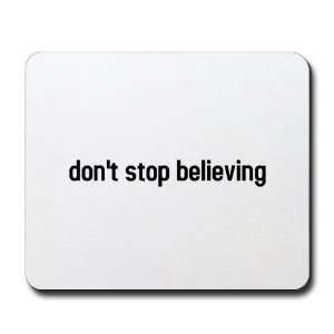  dont stop believing Funny Mousepad by CafePress: Office 