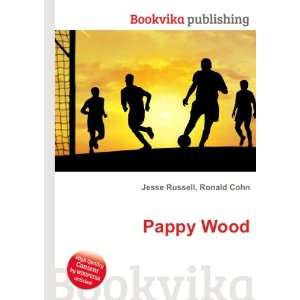 Pappy Wood: Ronald Cohn Jesse Russell:  Books