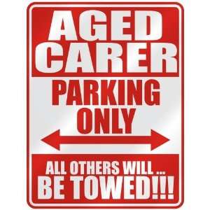   AGED CARER PARKING ONLY  PARKING SIGN OCCUPATIONS: Home 