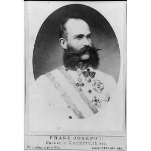  Franz Joseph I,Emperor of Austria,1830 1916: Home 
