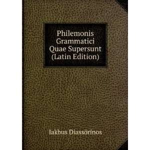   Quae Supersunt (Latin Edition) Iakbus DiassÃ¶rinos Books