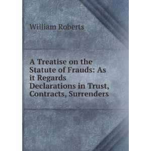  A Treatise on the Statute of Frauds As it Regards 