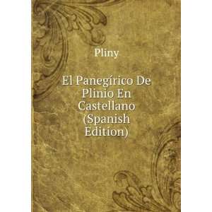   PanegÃ­rico De Plinio En Castellano (Spanish Edition) Pliny Books