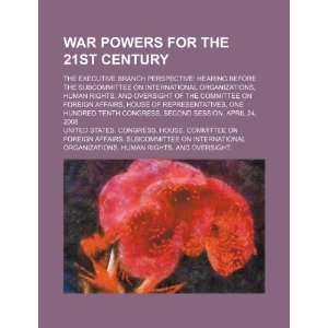  War powers for the 21st century the executive branch 