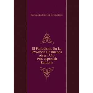 Provincia De Buenos Aires AÃ±o 1907 (Spanish Edition) Buenos Aires 