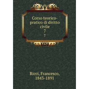    pratico di diritto civile. 7 Francesco, 1843 1891 Ricci Books