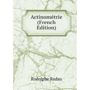  ActinomÃ©trie (French Edition) Rodolphe Radau Books