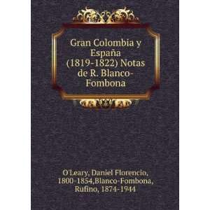   Florencio, 1800 1854,Blanco Fombona, Rufino, 1874 1944 OLeary: Books