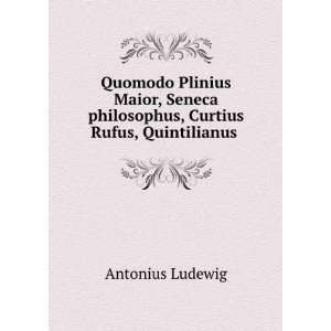  philosophus, Curtius Rufus, Quintilianus . Antonius Ludewig Books