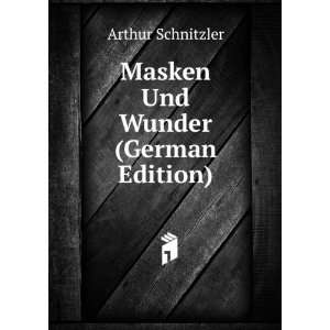    Masken Und Wunder (German Edition) Arthur Schnitzler Books