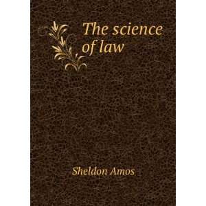  The science of law Sheldon Amos Books