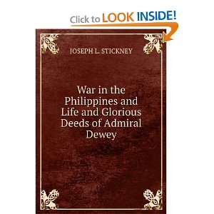   Life and Glorious Deeds of Admiral Dewey JOSEPH L. STICKNEY Books