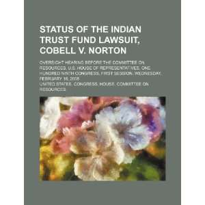  Status of the Indian Trust Fund Lawsuit, Cobell v. Norton 