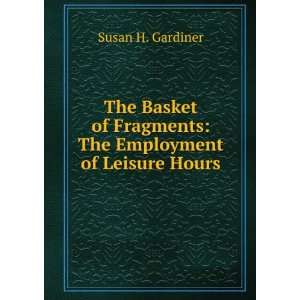   Fragments: The Employment of Leisure Hours: Susan H. Gardiner: Books