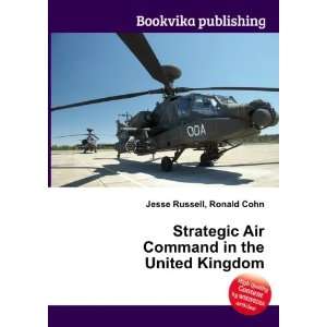 Strategic Air Command in the United Kingdom: Ronald Cohn Jesse Russell 