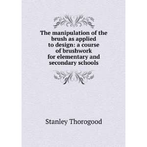   for elementary and secondary schools: Stanley Thorogood: Books
